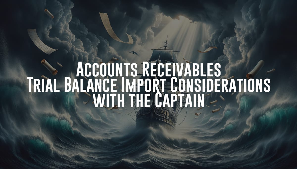 Accounts Receivables Trial Balance Import Considerations with the Captain