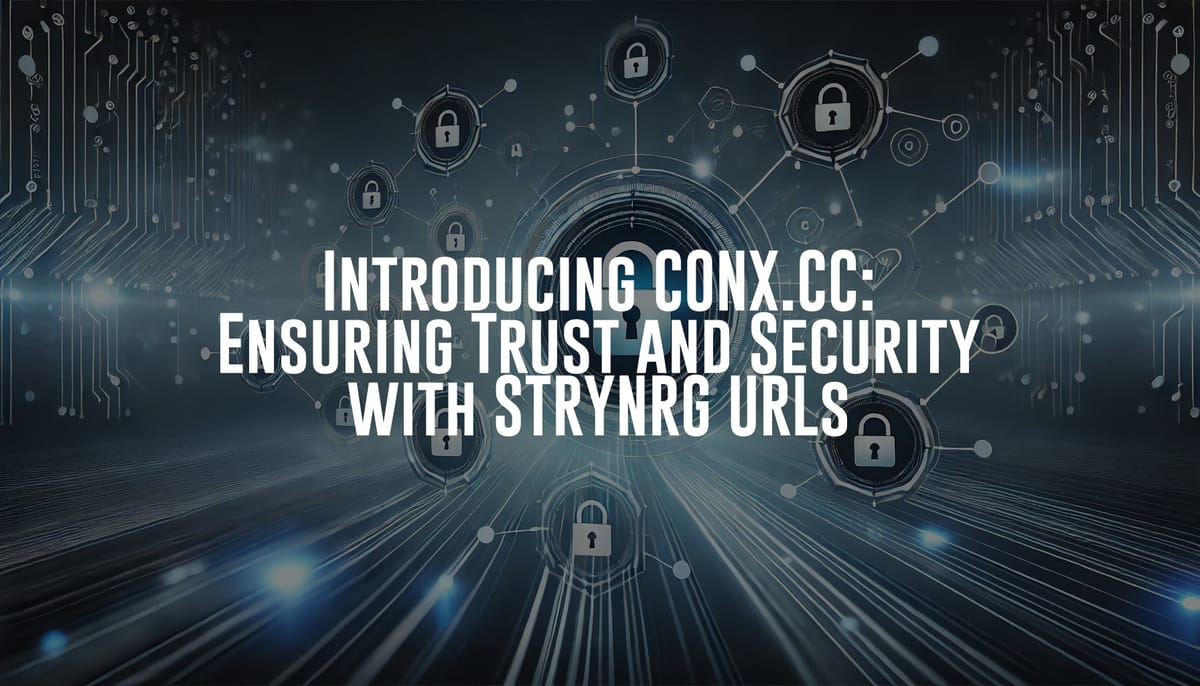 Introducing CONX.CC: Ensuring Trust and Security with STRYNRG URLs