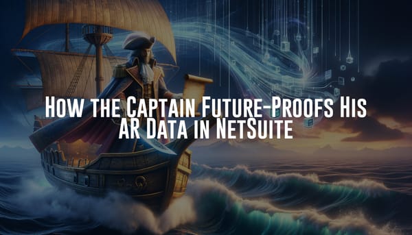 How the Captain Future-Proofs His AR Data in NetSuite