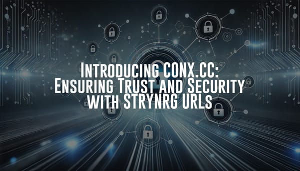 Introducing CONX.CC: Ensuring Trust and Security with STRYNRG URLs