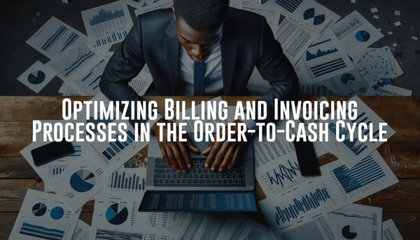 Optimizing Billing and Invoicing Processes in the Order-to-Cash Cycle